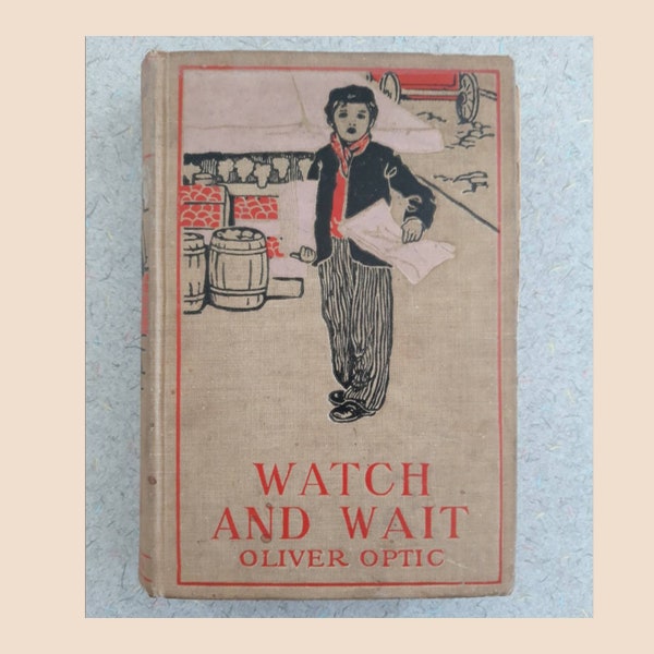 Vintage 1880 Hardcover Edition of "Watch And Wait" By, Oliver Optic Hurst & Co. Publishing