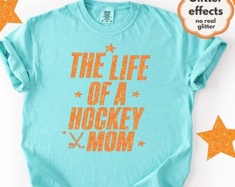 Comfort Colors® The Life of A Hockey Mom Shirt, Hockey Mama Sweatshirt For Game Day, Funny Sports Mom T-Shirt, Ice Hockey Gift Music Fan Tee