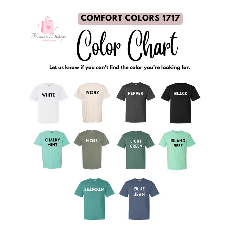 May include: A color chart displays t-shirts in various colors, including white, ivory, pepper, and black. Other colors include chalky mint, moss, light green, island reef, seafoam, and blue jean. The text "Color Chart" is displayed in a cursive font.