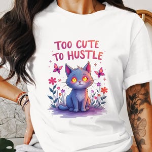 Too Cute To Hustle Cat Shirt Png, Digital Cat T-Shirt Design, Cat Lover Png, Trendy Shirt Png, Cute Cartoon Cat Design