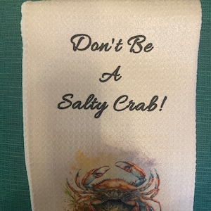 Don’t Be A Salty Crab Tea Towel
