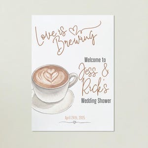 May include: A wedding shower invitation with a coffee cup illustration and the text "Love is Brewing. Welcome to Jess & Rick's Wedding Shower. April 24th, 2025."