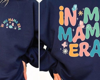 In My Mama Era Sweatshirt Mother's Day Gift Funny Mom Shirt Mom Life Shirt Trendy Mom Shirt Cool Mom T-Shirt Cute Mom Tee Funny Mom Gift