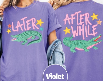 Cute Later Gator Shirt, After While Crocodile Tee, Funny Comfort Colors Shirt, Trendy Retro Graphic Tee Gift
