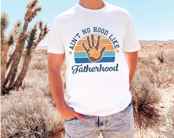 Ain't No Hood Like Fatherhood Shirt Fathers Day Shirt Gift For Dad Gift for Him Funny Shirt For Dad Funny Dad tee New Dad Shirt cute dad tee