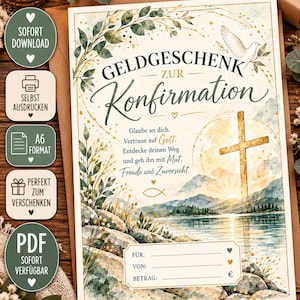 May include: A rectangular card for a confirmation gift featuring a watercolor landscape with a cross, a dove, and green foliage. The German text reads: Geldgeschenk zur Konfirmation, Glaube an dich, Vertraue auf Gott, Entdecke deinen Weg und geh ihn mit Mut, Freude und Zuversicht. Includes fields for Für, Von, and Betrag.