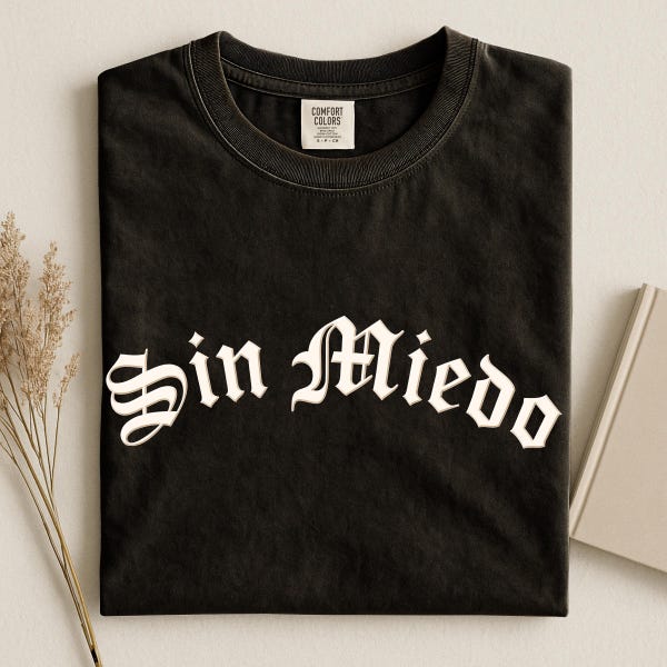 Comfort Colors® Sin Miedo Tshirt, Latina Shirt, Without Fear Tee, Spanish No Fear Top, Women Empowerment Outfit, Fearless Statement Apparel