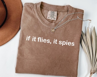 Comfort Colors If It Flies, It Spies Shirt, Birds Aren't Real Tshirt, Funny Conspiracy Tee, Theory Lover Gift, Sarcastic Bird Saying Shirt