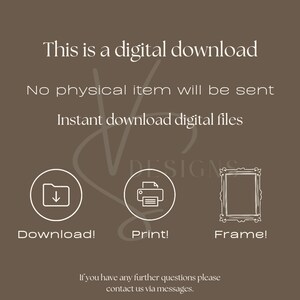 May include: A digital download graphic with text that reads "This is a digital download. No physical item will be sent. Instant download digital files."  The graphic also includes three icons: a folder with a downward arrow, a printer, and a picture frame. The text below the icons reads "Download! Print! Frame!"