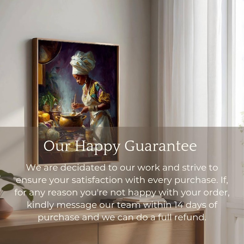 May include: Framed art print depicting a person in a kitchen, stirring a pot. The person wears a white head wrap and apron, with colorful accents on the clothing. The text "Our Happy Guarantee" is displayed below the image.