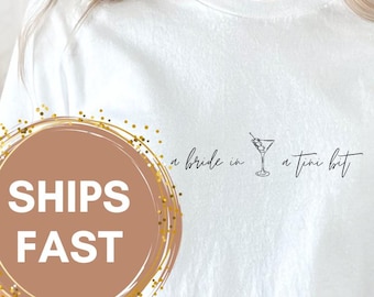 A bride in tini bit, Shirt for the bride, espresso martinis shirt, Engagement Gift, Cute Shirt For Bride Who Loves Martinis
