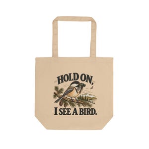 Birdwatching Tote Bag - Hold On, I See a Bird, Chickadee Organic Cotton Canvas Bag, Birder Gift image 7