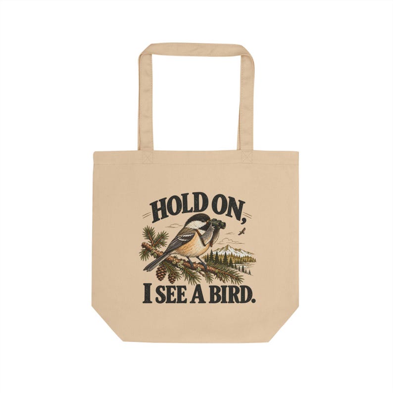 Birdwatching Tote Bag - Hold On, I See a Bird, Chickadee Organic Cotton Canvas Bag, Birder Gift image 7