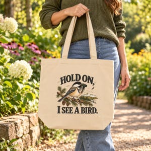 Birdwatching Tote Bag - Hold On, I See a Bird, Chickadee Organic Cotton Canvas Bag, Birder Gift image 1