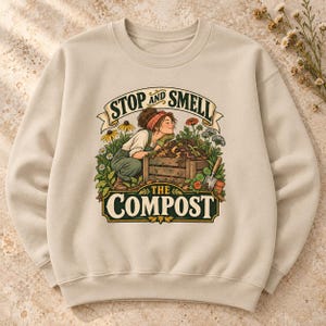 Compost Lovers Sweatshirt - Stop and Smell the Compost, Vintage Garden Art Crewneck image 1