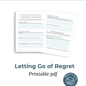 May include: Printable worksheet titled "Letting Go of Regret" with a blue background and white text. The worksheet is divided into three steps: Identify the Regret, The 3 Question Framework, and Release & Move Forward. The worksheet includes prompts to help users reflect on their regrets and move forward.