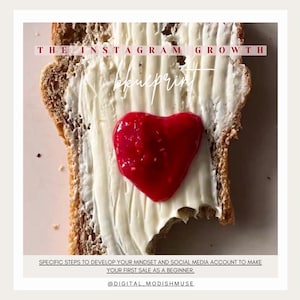 Könnte beinhalten: Eine Scheibe Brot mit Butter und einem herzförmigen Klecks roter Marmelade. Der Text "THE INSTAGRAM GROWTH" und "blueprint" stehen oben. Darunter steht der Text "SPECIFIC STEPS TO DEVELOP YOUR MINDSET AND SOCIAL MEDIA ACCOUNT TO MAKE YOUR FIRST SALE AS A BEGINNER" und "@DIGITAL_MODISHMUSE".