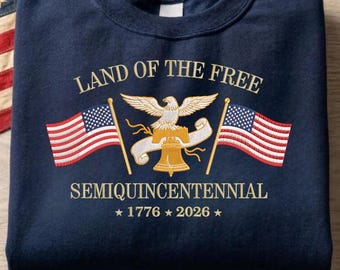 EMBROIDERD Patriotic Shirt 1776 2026, Land Of The Free TShirt Hoodie Sweatshirt, 4th Of July, America 250, Independence Day Tee, USA Eagle