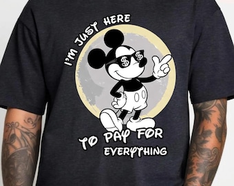 Funny Disney Shirt, I'm Just Here To Pay Everything, WDW Disneyland Shirt, Disney Silhouette Shirt, Mickey Shirt For Men, Disney Couple Tee