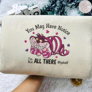 EMBROIDERED I'm Not All There Myself TShirt Sweatshirt Hoodie, Alice In Wonderland, Cheshire Cat, Mad Tea Party Tee, We're All Mad Here Tee image 2