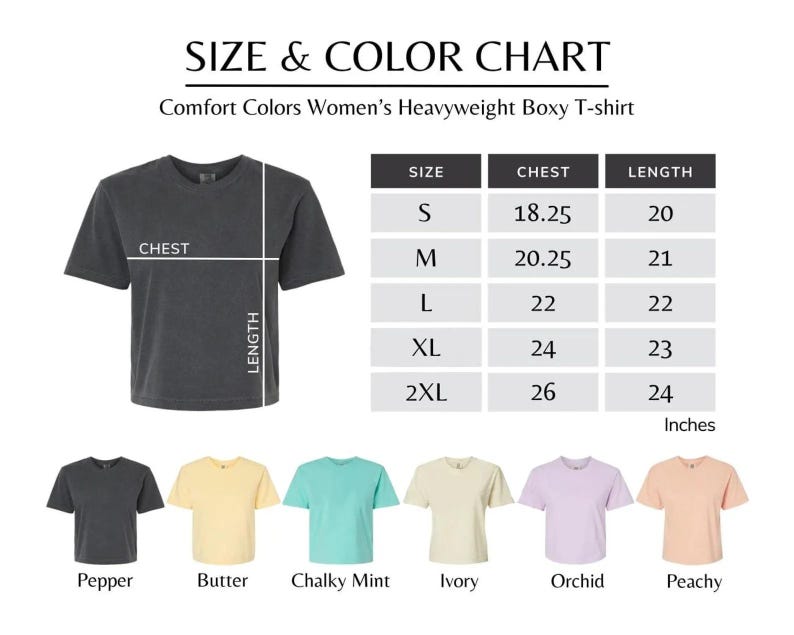 May include: Size and color chart for a Comfort Colors Women's Heavyweight Boxy T-shirt. The chart shows chest and length measurements in inches for sizes S to 2XL. The available colors are Pepper, Butter, Chalky Mint, Ivory, Orchid, and Peachy.