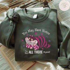 EMBROIDERED I'm Not All There Myself TShirt Sweatshirt Hoodie, Alice In Wonderland, Cheshire Cat, Mad Tea Party Tee, We're All Mad Here Tee image 6