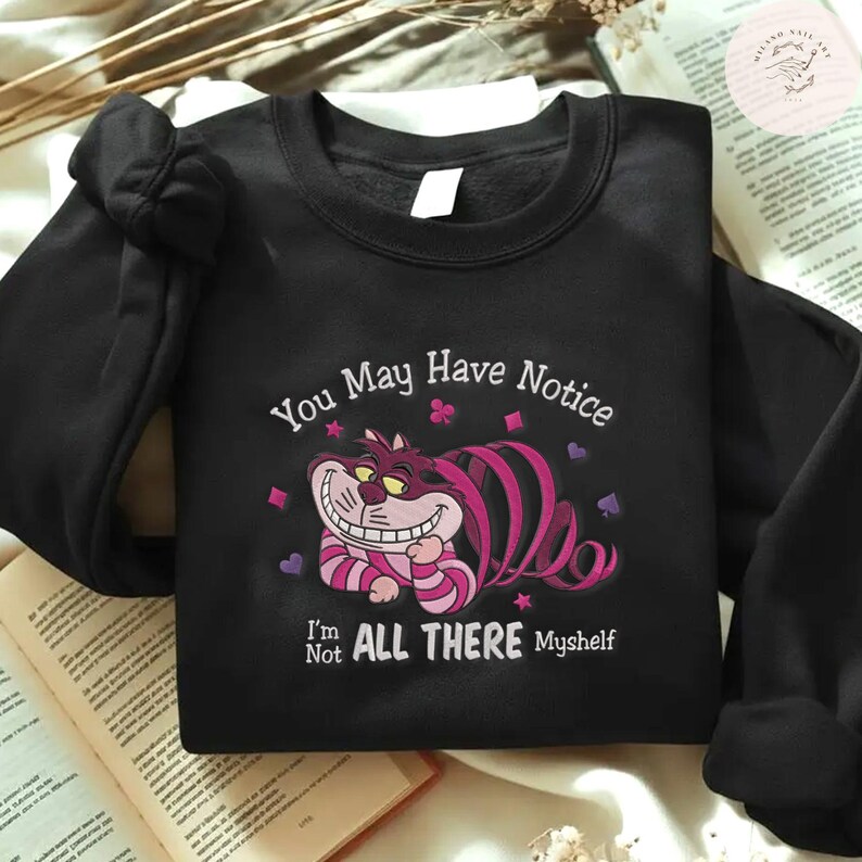 EMBROIDERED I'm Not All There Myself TShirt Sweatshirt Hoodie, Alice In Wonderland, Cheshire Cat, Mad Tea Party Tee, We're All Mad Here Tee image 7