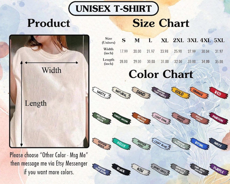 May include: A product image featuring a unisex t-shirt with a size and color chart. The size chart lists measurements in inches, ranging from 17.99 to 31.97 inches in width and 28.00 to 35.00 inches in length. A color chart displays various options.