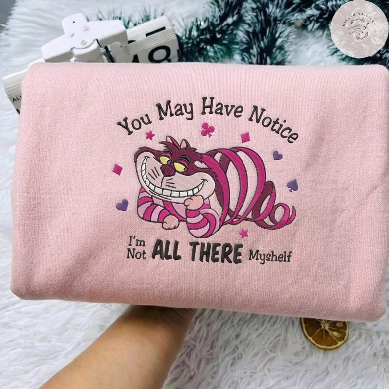 EMBROIDERED I'm Not All There Myself TShirt Sweatshirt Hoodie, Alice In Wonderland, Cheshire Cat, Mad Tea Party Tee, We're All Mad Here Tee image 4