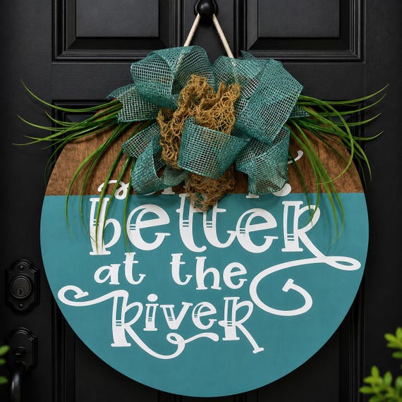 Better At The River – Wood Door Hanger | Coastal Farmhouse Lake House Decor