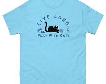 Vivi a lungo e gioca con i gatti Maglietta classica unisex