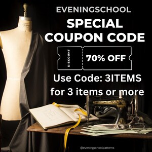 May include: An advertisement for EVENINGSCHOOL patterns. The image features a mannequin, fabric, a sewing machine, and a coupon for 70% off. The text reads "Use Code: 3ITEMS for 3 items or more."