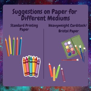 May include: A purple graphic with the text "Suggestions on Paper for Different Mediums." The left side shows colored pencils and crayons, labeled "Standard Printing Paper." The right side shows a watercolor palette, brushes, and colored pencils, labeled "Heavyweight Cardstock/Bristol Paper."