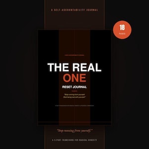 May include: A black and dark brown self-accountability journal titled The Real One Reset Journal. The cover features white and orange text, including the quote Stop running from yourself. Start being real with yourself. An orange circle indicates 18 pages.