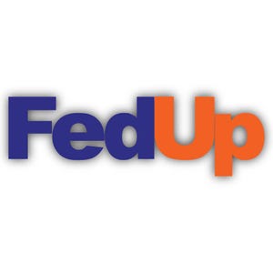 May include: The word "FedUp" in blue and orange letters. The word "Fed" is in blue and the word "Up" is in orange.