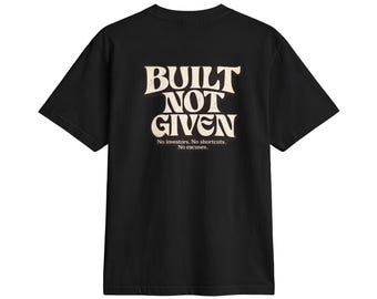 Built Not Given T-Shirt | Motivational Retro Lettering