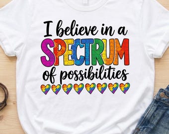 I Believer in a Spectrum of Possibilities T-Shirt, Autism Awareness Sweatshirt, Autism Accept
