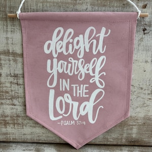 Delight Yourself in the Lord Psalm 37:4 - Canvas Pennant Flag - Dusty Rose Pink - Bible Verse - Scripture Art - Jesus - Christian Art