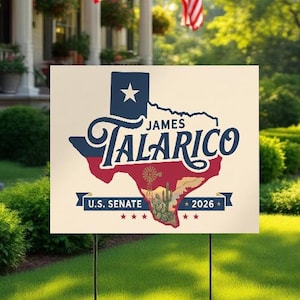 May include: A rectangular yard sign featuring a map of Texas in red, white, and blue. The text reads James Talarico, U.S. Senate, and 2026. The design includes a star, a windmill, and a cactus graphic, all supported by two thin metal stakes.