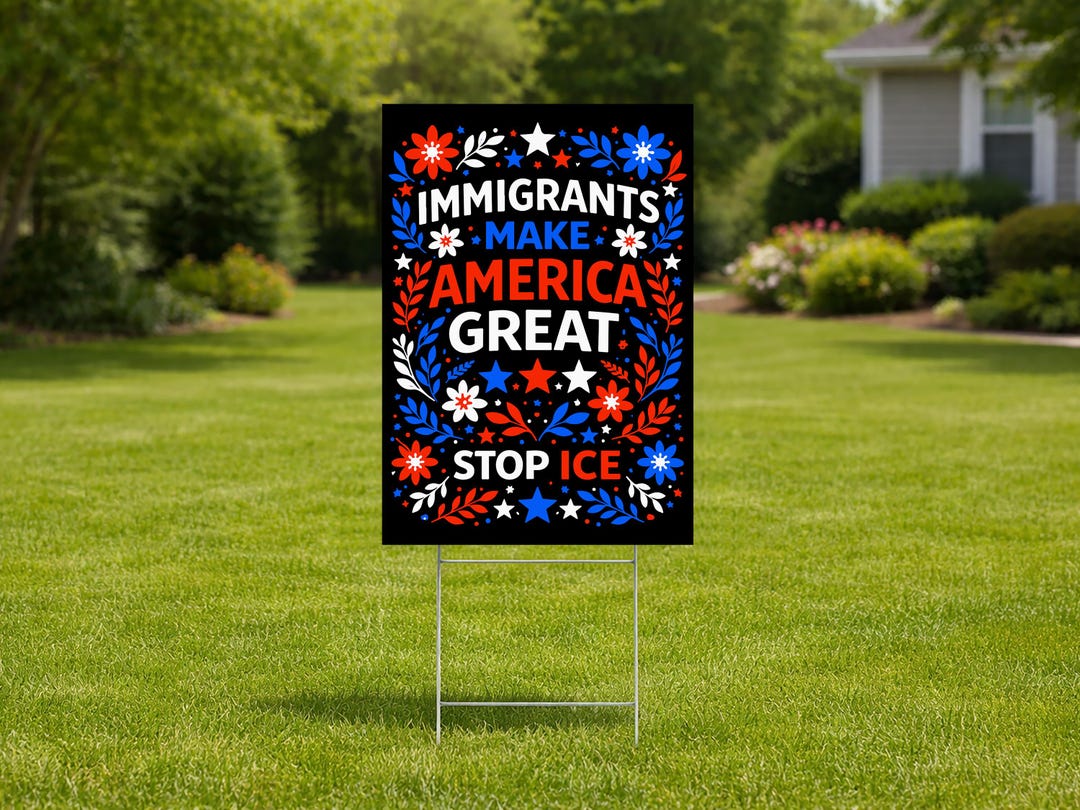 Immigrants Make America Great Yard Sign, Stop Ice Immigration Protest ...