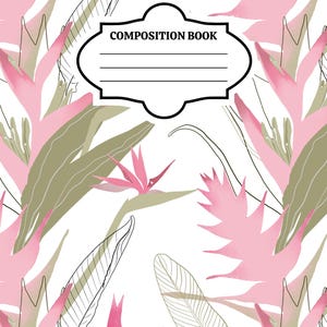 May include: A composition book with a white cover featuring a repeating pattern of pink tropical flowers and olive green leaves. A black-outlined label frame is centered at the top with the text COMPOSITION BOOK and four horizontal lines.