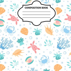 May include: A composition book featuring a white background with a repeating pattern of pink sea turtles, blue crabs, orange seashells, teal sea anemones, and blue coral. A central black-bordered label contains the text COMPOSITION BOOK.