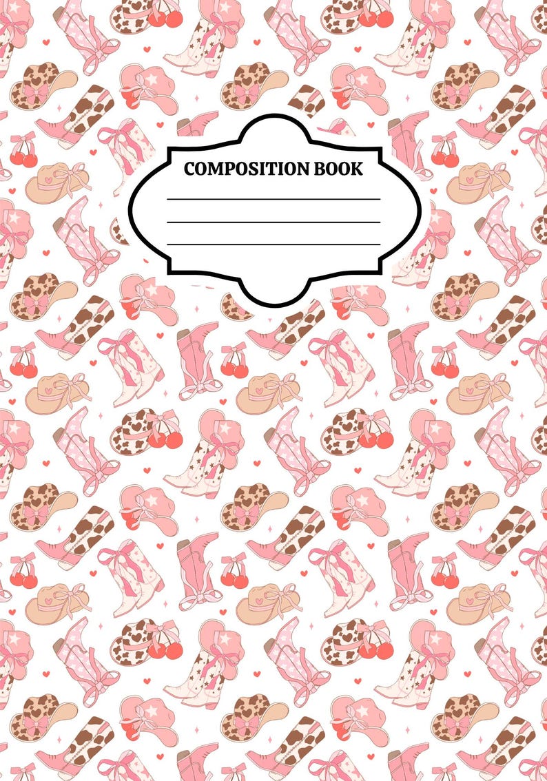 May include: A composition book featuring a repeating pattern of pink cowboy boots, cow-print cowboy hats, and red cherries on a white background. A central black-outlined label with the text COMPOSITION BOOK and four horizontal lines is present.