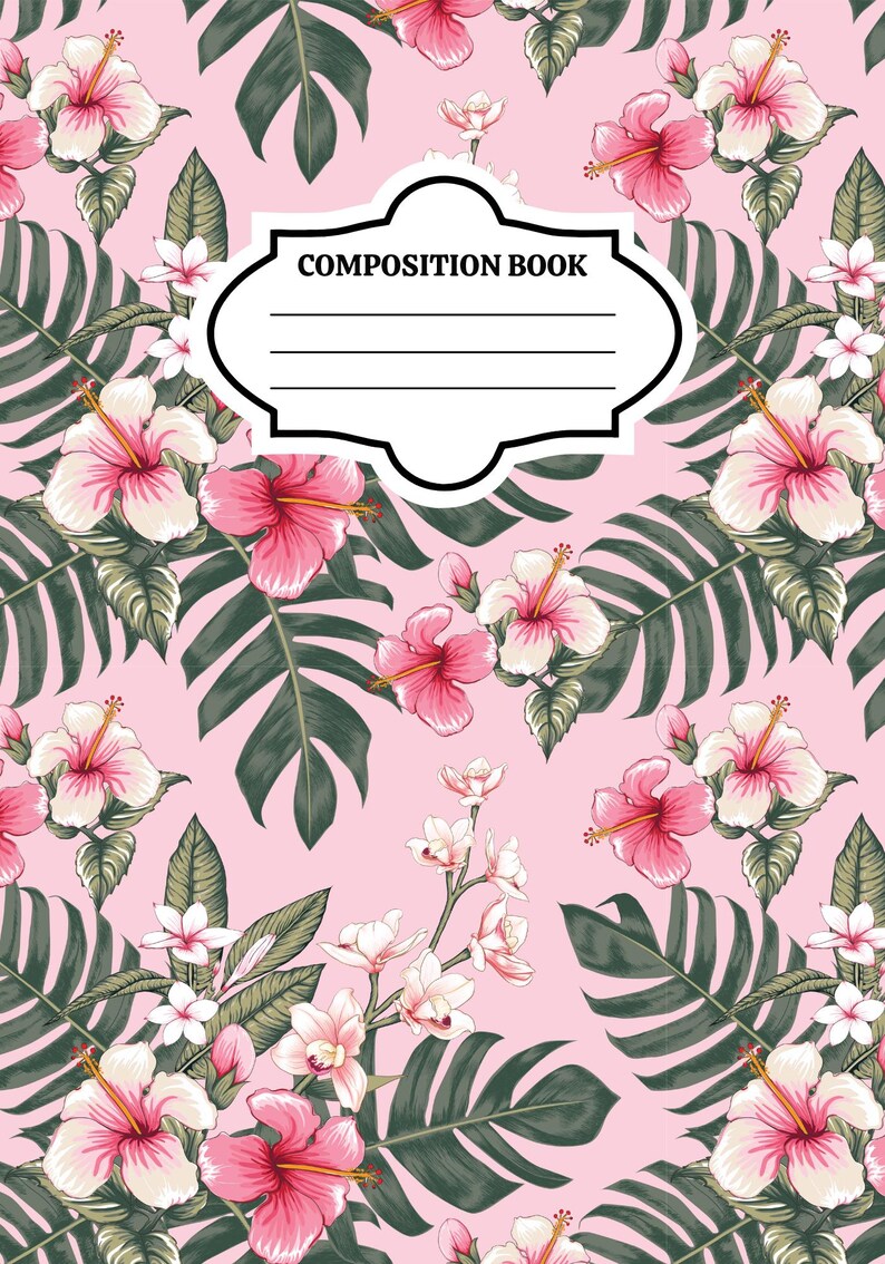 May include: A composition book with a light pink background featuring a repeating pattern of pink and white hibiscus flowers, small white blossoms, and dark green tropical monstera leaves. A white label with black borders reads COMPOSITION BOOK.