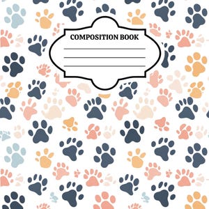 May include: A composition book with a white cover featuring a repeating pattern of paw prints in shades of dark blue, light orange, and soft pink. A central white label with a black border contains the text COMPOSITION BOOK and four lines.