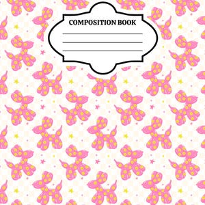 May include: A composition book featuring a repeating pattern of pink balloon dogs with yellow spots and small yellow stars on a white background. A central white label with a black border contains the text COMPOSITION BOOK and four lines.