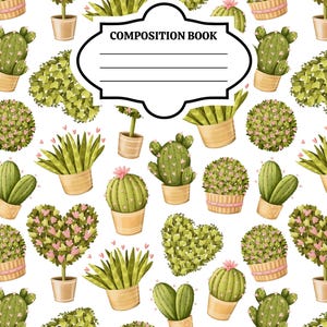 May include: A composition book with a white cover featuring a repeating pattern of various green potted cacti and succulents decorated with small pink hearts. A central white label with a black border contains the text COMPOSITION BOOK.