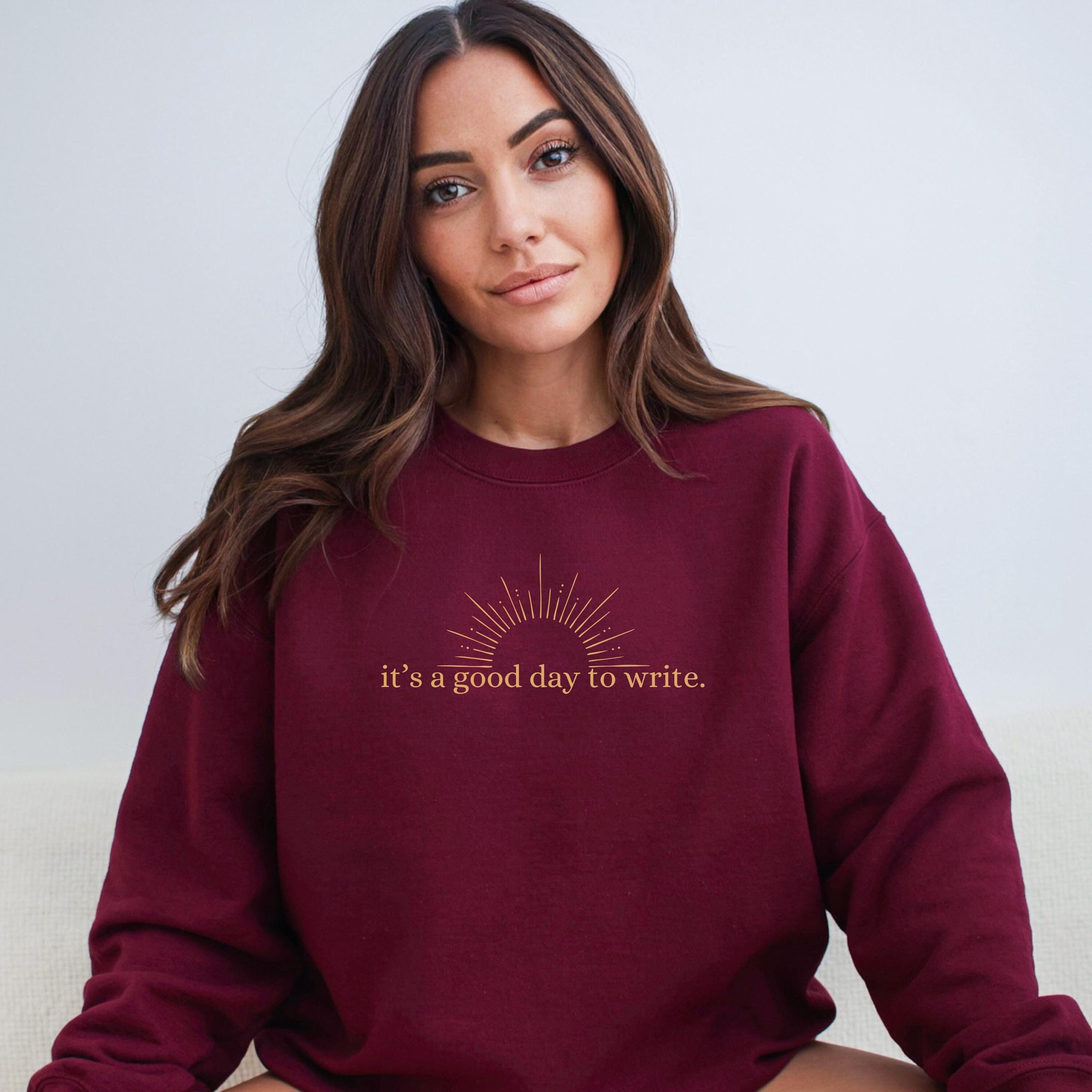 Good Day to Write Sweater, Sunrise Writing Sweatshirt Pullover, Writer Author Novelist Book Lover Poet Gift, Cozy  Inspirational Sweat top