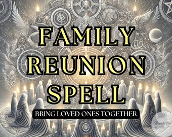Family Reunion Spell: Rekindle Bonds and Bring Loved Ones Together, Custom Family Reunion Spell, Personalized Reunion Ritual, Family Ties