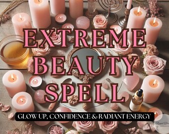 Extreme Beauty Spell – Confidence Boost, Glow Up Energy & Attraction Aura Ritual for Radiance and Self-Love